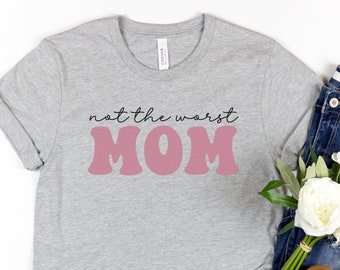 Funny Mama Tshirt for Mothers Day Gift Tshirt Sarcastic Mom Shirt Mama Tshirt Gift for Mom Funny Shirt for Mothers Day Gift for Mom Shirts