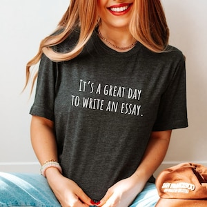 It&#39;s A Great Day To Write An Essay T-shirt, English Teacher T-shirt, Gift for English Teacher, Gift for English Professor,  ELA Teacher Tee