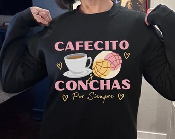 Cafecito y Conchas Por Siempre Sweatshirt Pan Dulce Gift, Mexican Pastries Sweatshirt, Cafecito, Christmas Gift, Chicana Gift, Mexican Food