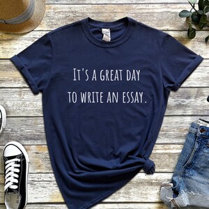 It&#39;s A Great Day To Write An Essay T-shirt, English Teacher T-shirt, Gift for English Teacher, Gift for English Professor, Funny Teacher