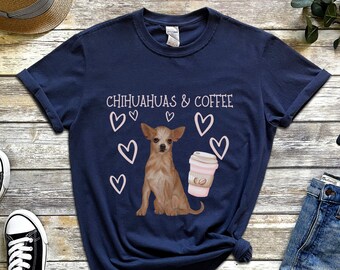 Chihuahuas and Coffee T-shirt, Gift fo Chihuahua Mom, Chihuahua T-shirt