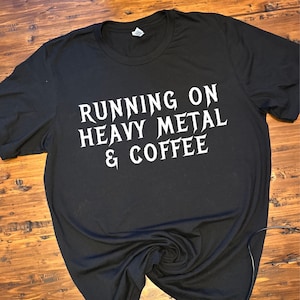 Gift for Metalhead, Heavy Metal and Coffee Shirt, Heavy Metal Coffee T-shirt, Heavy Metal Tee, Heavy Metal Gifts, Heavy Metal Lover Gift