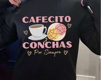 Cafecito y Conchas Por Siempre Sweatshirt Pan Dulce Gift, Mexican Pastries Sweatshirt, Cafecito, Christmas Gift, Chicana Gift, Mexican Food