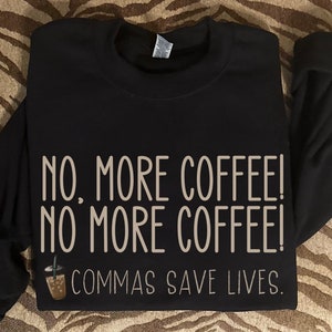 Commas Sweatshirt English Teacher Crewneck Gift for English Teacher Funny Grammar Shirt Teacher Coffee Gift Funny Teacher Shirt ELA Crewneck