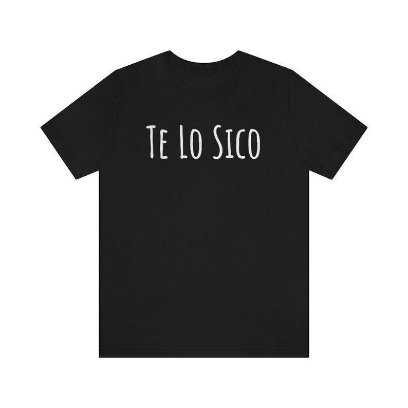 Funny Spanish Sayings Shirts in Spanish Te Lo Sico Tshirt Etsy