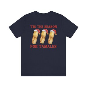 Tamale Tshirt, Christmas Tamalada Shirt, Tamales Christmas Shirt, Tamalada Shirt, Tamale Shirt, Funny Tamales Shirt, Holiday Tamale Shirt