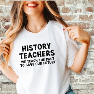 History Teacher Gift, T-shirt for History Teacher, History Teacher, History Gift, History Major, Gift for Historian, History Shirt