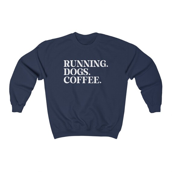 Running Sweatshirt, Running Dogs and Coffee Sweatshirt, Running