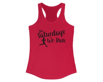 May include: Red racerback tank top with the text "On Saturdays We Run" and a silhouette of a running woman in black.