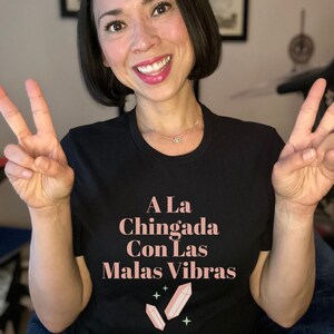 A La Chingada Con Las Malas Vibras T-shirt, Get Out of Here With You Bad Vibes T-shirt