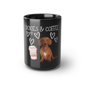 Doxies and Coffee, Dachshund Coffee Mug, Dachshund Mug, Gift for Dachshund Owner, Weenie Dog Mug, Weiner Dog Mug, Dachshund Mama Mug, 15oz