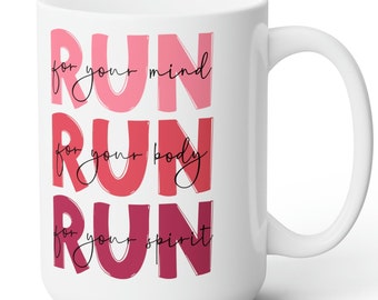 May include: White ceramic mug with the text "Run for your mind, Run for your body, Run for your spirit" in pink and red lettering.