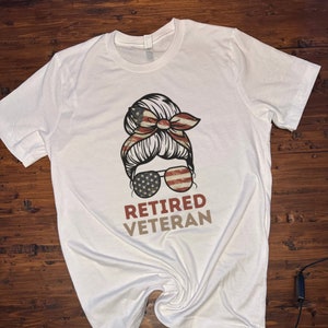 Retired Veteran T-shirt, Gift for Retired Vet, Retirement Gift, Cute Veteran Tshirt, Gift for Female Vet, Retired Vet Patriot T-shirt, Gifts