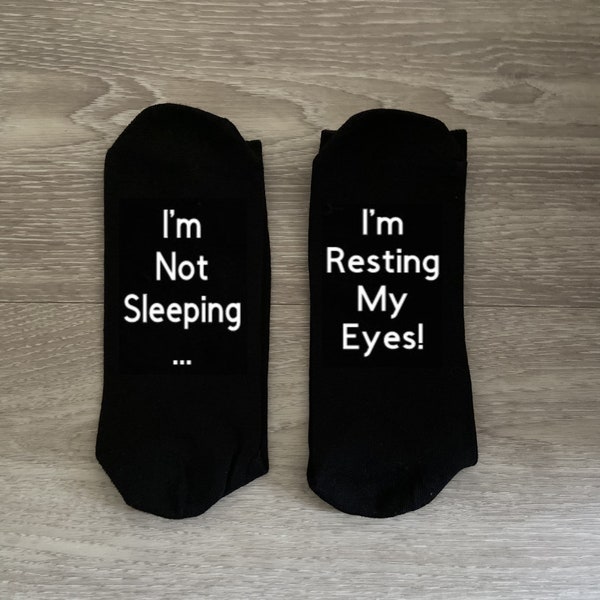 I'm Not Sleeping - I'm Resting My Eyes! Socks