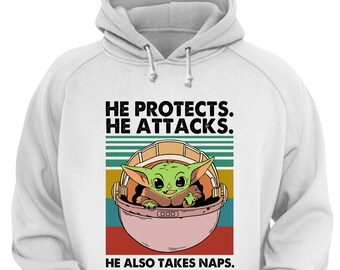 Baby Yoda - He protects He attacks He also takes naps - Hoodie