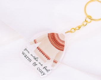 Keychain "You make me feel warm & Cozy" sweater housewarming gift acrylic - housewarming gift key girlfriend gift