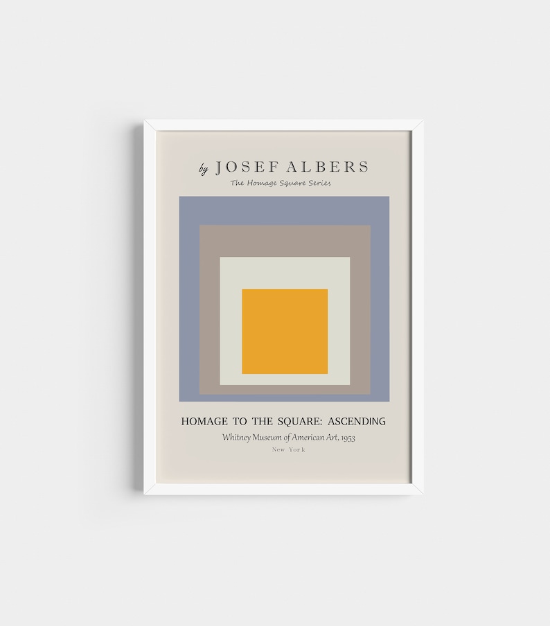 May include: A minimalist abstract art print featuring a series of squares in shades of blue, grey, beige, and yellow. The print is titled "Homage to the Square: Ascending" by Josef Albers, Whitney Museum of American Art, 1953, New York.