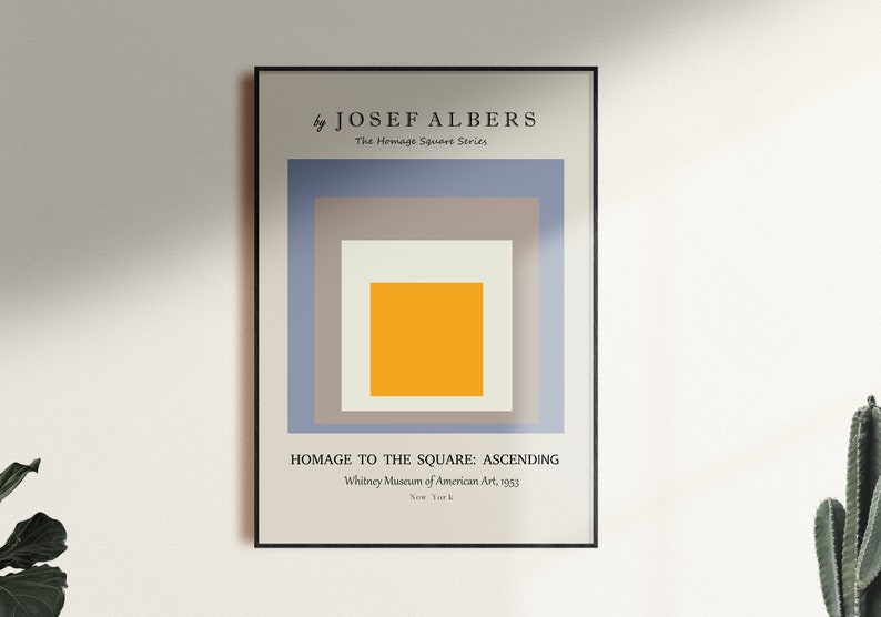 May include: A poster featuring a geometric abstract painting by Josef Albers, titled "Homage to the Square: Ascending". The painting is composed of four squares, with the smallest square in the centre being yellow, surrounded by a white square, then a brown square, and finally a blue square.
