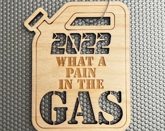 2022 What a Pain in the GAS Ornament, Beautiful Cut wood