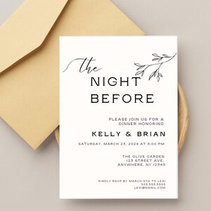 May include: A black and white invitation card with a simple floral design. The text reads "The Night Before" and includes the names "Kelly & Brian" for a dinner honoring the couple on Saturday, March 23, 2024 at 5:00 PM. The invitation includes the location, "The Olive Garden, 123 Street Ave., Anywhere, NY 12345" and RSVP information.