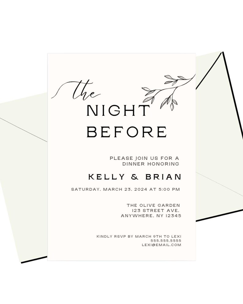 May include: A white invitation card with black text announcing "The Night Before" dinner honoring Kelly & Brian. The event is scheduled for Saturday, March 23, 2024 at 5:00 PM at The Olive Garden, 123 Street Ave., Anywhere, NY 12345. RSVP by March 0th to Lexi at 555.555.5555 or Lexi@email.com.
