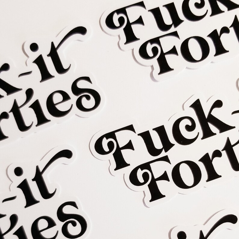 Black and White All Weather Sticker Waterproof /& Weatherproof STICKERS Fuck It Forties