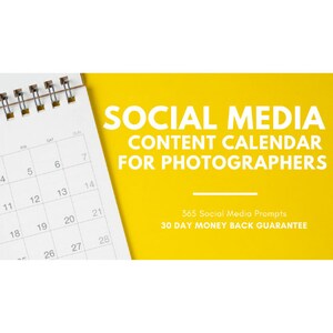 May include: A white calendar with the words "SOCIAL MEDIA CONTENT CALENDAR FOR PHOTOGRAPHERS" in black text on a yellow background. The calendar shows the dates 4-28. The text "365 Social Media Prompts" and "30 DAY MONEY BACK GUARANTEE" is also visible.