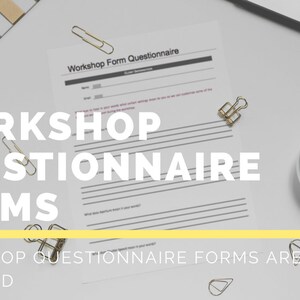 May include: A top-down view of a workspace featuring a printed "Workshop Form Questionnaire" with gold paper clips and a small bowl of gold paper clips. The text "WORKSHOP QUESTIONNAIRE FORMS" is overlaid on the image.