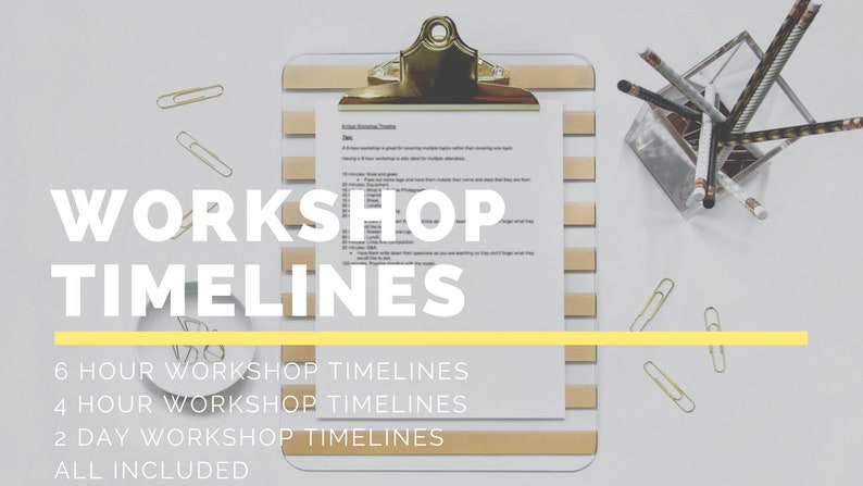 May include: A clipboard with a gold and white design holds a document with text. The words "WORKSHOP TIMELINES" are displayed in large white letters. Below, text indicates 6, 4, and 2-hour workshop timelines are included. Gold paper clips and pencils are scattered around.