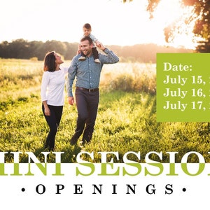 Peut inclure: Une famille de trois personnes se prom&egrave;ne dans un champ d'herbe verte. Le p&egrave;re porte un jeune enfant sur ses &eacute;paules. Le texte "MINI SESSION &bull; OPENINGS." est en bas de l'image. Le texte "Date: July 15, 2020 July 16, 2020 July 17, 2020" est dans un encadr&eacute; vert sur le c&ocirc;t&eacute; droit de l'image.