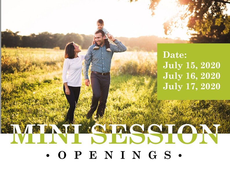 Peut inclure: Une famille de trois personnes se prom&egrave;ne dans un champ d'herbe verte. Le p&egrave;re porte un jeune enfant sur ses &eacute;paules. Le texte "MINI SESSION &bull; OPENINGS." est en bas de l'image. Le texte "Date: July 15, 2020 July 16, 2020 July 17, 2020" est dans un encadr&eacute; vert sur le c&ocirc;t&eacute; droit de l'image.