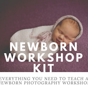 May include: A newborn baby is sleeping in a white swaddle on a purple background. The text "NEWBORN WORKSHOP KIT" is written in white letters on the image. The text "EVERYTHING YOU NEED TO TEACH A NEWBORN PHOTOGRAPHY WORKSHOP" is written in white letters at the bottom of the image.
