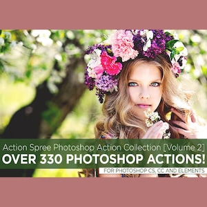 May include: A young person with long blonde hair and blue eyes wearing a floral crown. The image has text that reads "Action Spree Photoshop Action Collection [Volume 2] OVER 330 PHOTOSHOP ACTIONS! FOR PHOTOSHOP CS, CC AND ELEMENTS."