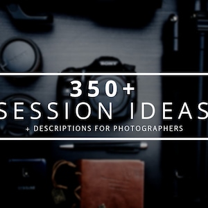 350+ Photography Session Ideas and Descriptions