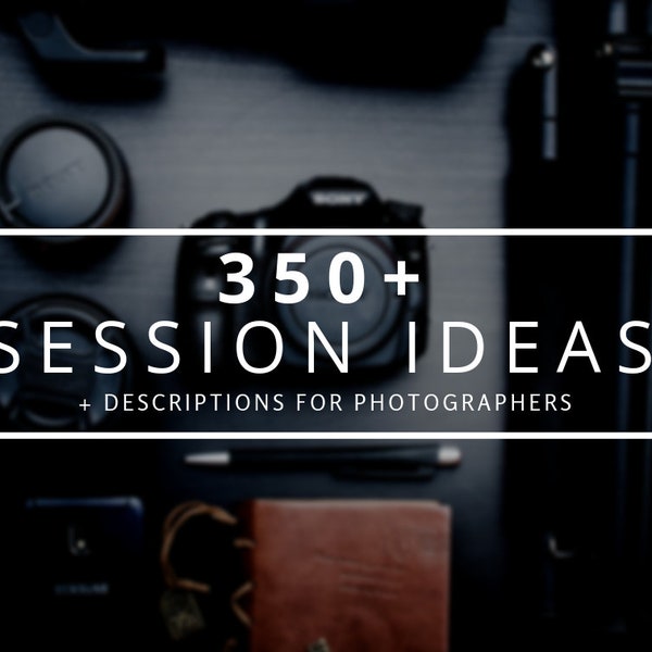 350+ Photography Session Ideas and Descriptions