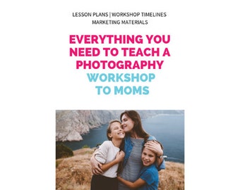 Photography Workshop Kit | Teach Moms Photography | Digital Download | Photography Class Lesson Plans