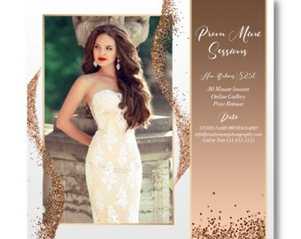 May include: A white and gold square flyer with a rose gold glitter background. The flyer advertises prom mini sessions for $250. The flyer includes a photo of a woman in a white dress, a 30-minute session, online gallery, print release, and contact information.