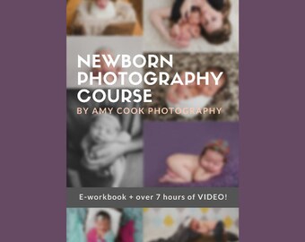 May include: A collage of images featuring newborn babies in various poses. The text "NEWBORN PHOTOGRAPHY COURSE BY AMY COOK PHOTOGRAPHY" is displayed in the center of the image. The text "E-workbook + over 7 hours of VIDEO!" is displayed at the bottom of the image.