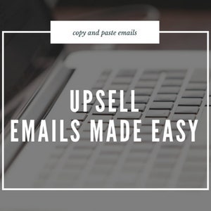 May include: A laptop computer with the text "Upsell Emails Made Easy" and the phrase "copy and paste emails" in a white box above the keyboard.