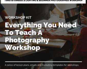 Everything You Need to Teach a Photography Workshop: Lighting & Beginner Photography