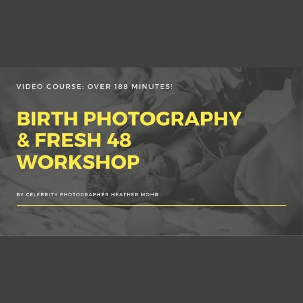 Birth Photography and Fresh 48 Workshop by Celebrity Birth Photographer Heather Mohr for Photographers