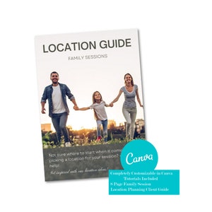 May include: A Canva template for a location guide for family photography sessions. The template features a photo of a family walking in a field and text that says "Location Guide: Family Sessions". The text also says "Completely Customizable in Canva, Tutorials Included, 8 Page Family Session, Location Planning Client Guide".