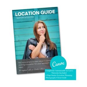 May include: A teal blue and white Canva template for a senior photography location guide. The guide includes 8 pages of senior location planning tips and a photography client guide. The text on the template reads "Location Guide, Senior Sessions, Not sure where to start when it comes to picking a location for your session? Help! Get inspired with our location ideas! Completely Customizable in Canva, Tutorials Included, 8 Page Senior Location Planning, Photography Client Guide."