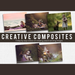 May include: A collage of five images showcasing creative composites, with a title that reads "CREATIVE COMPOSITES 5 step by step videos on creating award winning images". The images feature children in various settings, including a mermaid on a beach, a fairy reading a book in a forest, a child with a key, and a child with a bear.