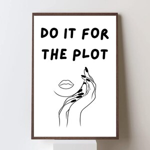 Do it for the plot - woman outline - printable poster digital download