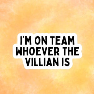 Team Villain, Villain lover sticker, Assistant to the Villain Inspired Sticker,