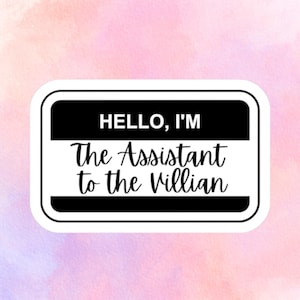 Assistant to the Villain sticker, Apprentice to the Villian, Hannah Nicole Maehrer, Accomplice to the Villian