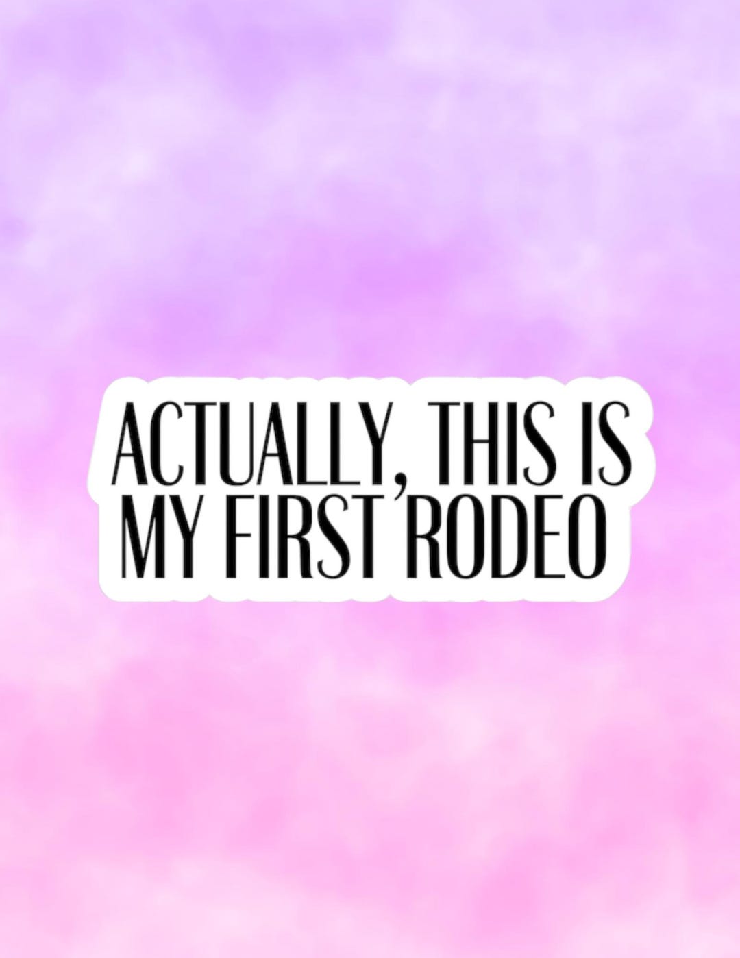 My First Rodeo Decal Actually This is My First Rodeo Sticker, Funny Sticker - Etsy