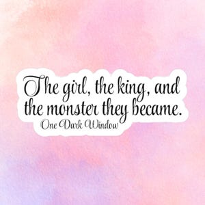 Girl, King, Monster Quote Sticker, One Dark Window Sticker, Two Twisted Crowns, Shepherd King, Rachel Gillig