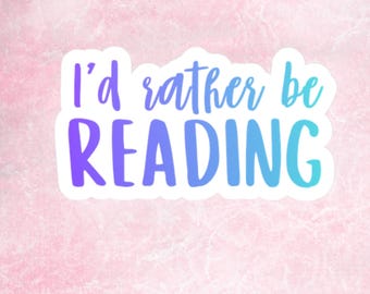 I'd Rather Be Reading, Book Lover Sticker, Reading Gift, Literary Vinyl, Library Decor, Reading Enthusiast